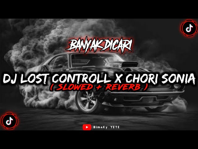 DJ Lost Controll X Chori Sonia Slowed Reverb🎧 class=