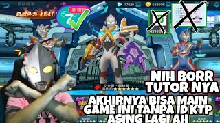 Cara Main Game Ultraman CN Tanpa Id Ktp_Cukup Satu Gmail For All game CN