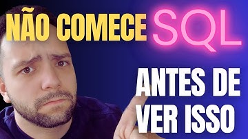 Antes de Aprender SQL: Assista a Este Vídeo