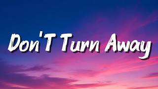 Don't Turn Away (Lyrics)