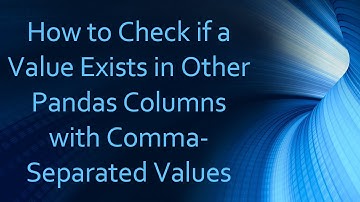 How to Check if a Value Exists in Other Pandas Columns with Comma-Separated Values