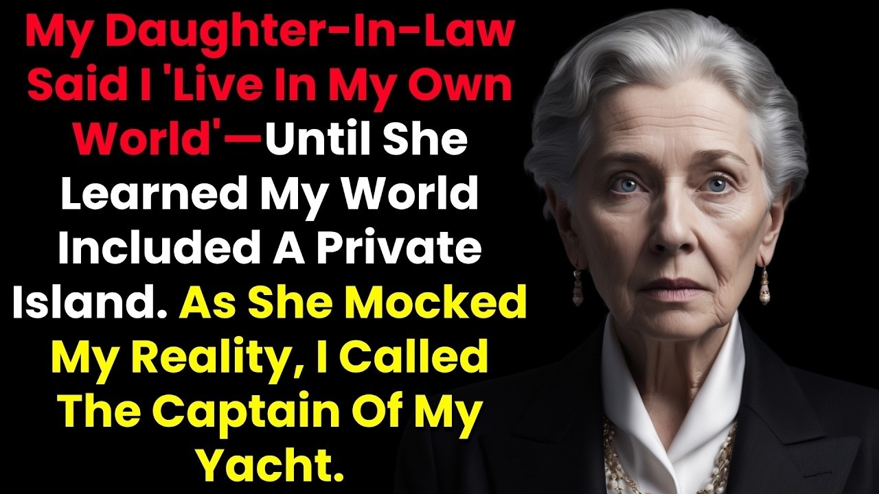 My Daughter In Law Said I Live In My Own World—Until She Learned My World Included A Private Isla