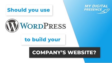 Should you use WordPress to build your COMPANY WEBSITE?