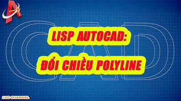 Lisp autocad: Đảo chiều polyline  | LVC channel