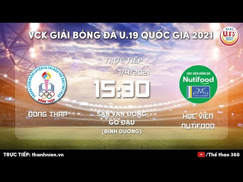 Video TRỰC TIẾP | ĐỒNG THÁP - HV NUTIFOOD | VCK U.19 QUỐC... - YouTube