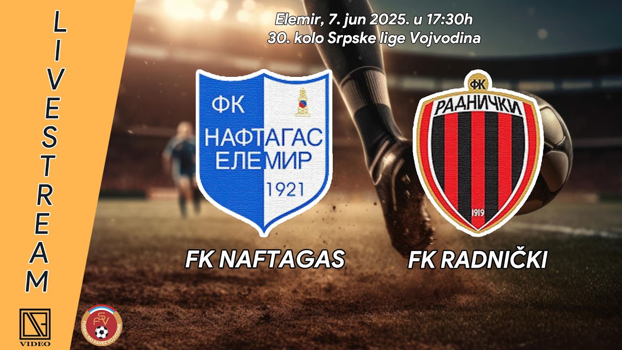 FK NAFTAGAS Elemir - FK RADNIČKI Zrenjanin (Full match Livestream) [07.06.2025.]