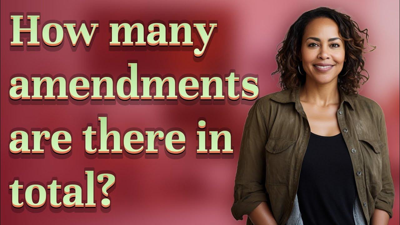 How many amendments are there in total youtube