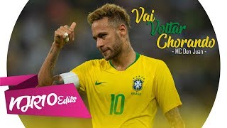Neymar Jr - Vai Voltar Chorando (MC Don Juan)