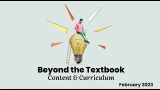 Beyond the Textbook: Content & Curriculum | February 2023