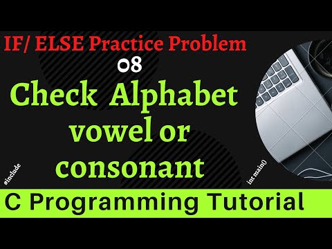C Programming Bangla Tutorial - Find Vowel or Consonant in C Program || if/else Problem - 08
