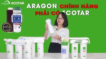 Nhận diện lõi lọc Aragon Ecotar chính hãng tại Việt Nam