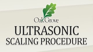 Oak Grove Dental: UltraSonic Scaling Procedure
