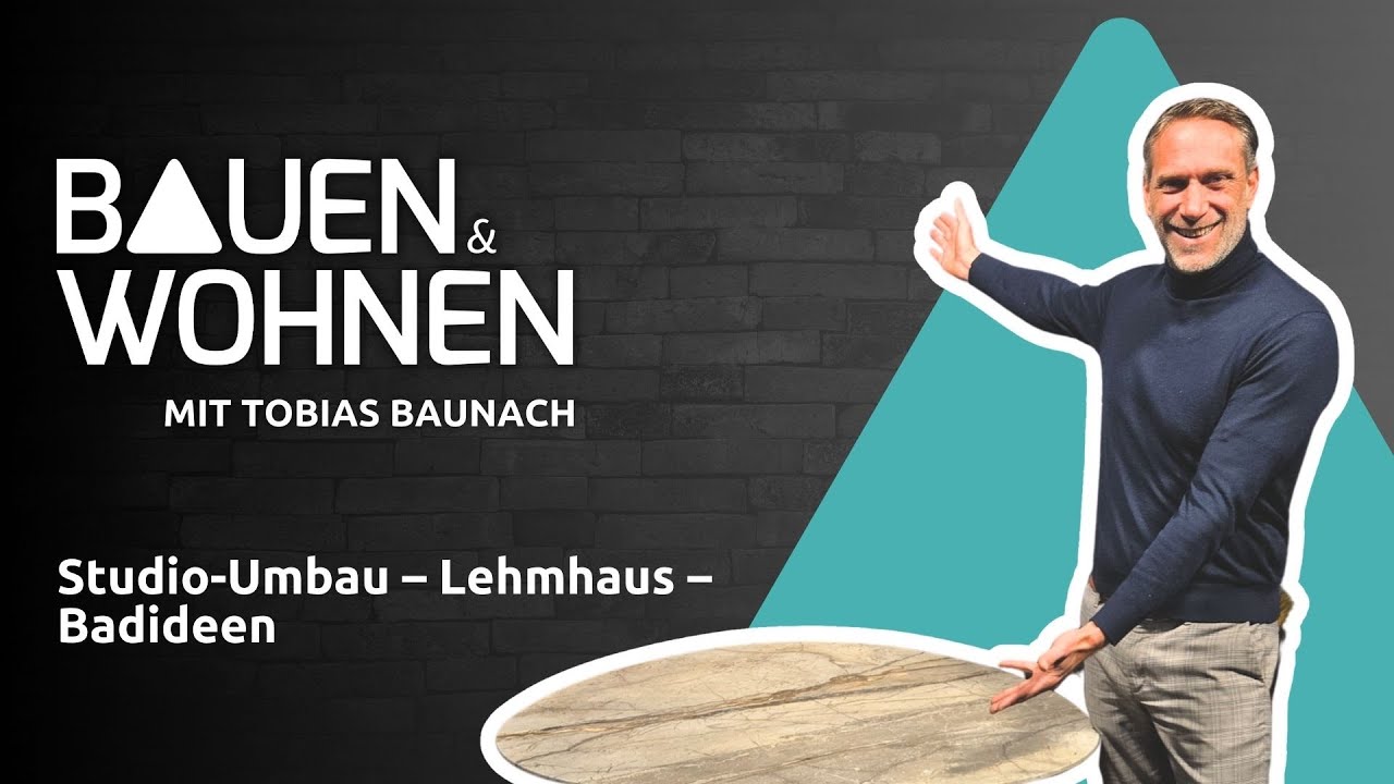 Sendung 07 /2026 - Steintisch –Lehmhaus - Fliesen I BAUEN & WOHNEN