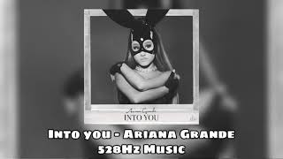 Into You - Ariana Grande (528Hz Music, Healing Frequency)