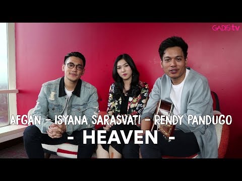 Afgan, Isyana Sarasvati Dan Rendy Pandugo - Heaven (Live for GADISmagz)