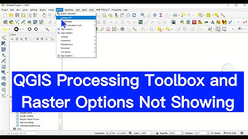 QGIS Processing Toolbox and Raster Options Not Showing