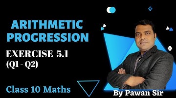 Class 10 Maths |  NCERT Ex 5.1 Solutions |  Ch 5 Arithmetic Progressions | Q1,2 | By Pawan Sir