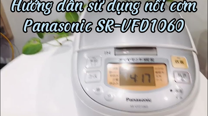 Hướng dẫn sử dụng nồi cơm điện tử panasonic steam-ih