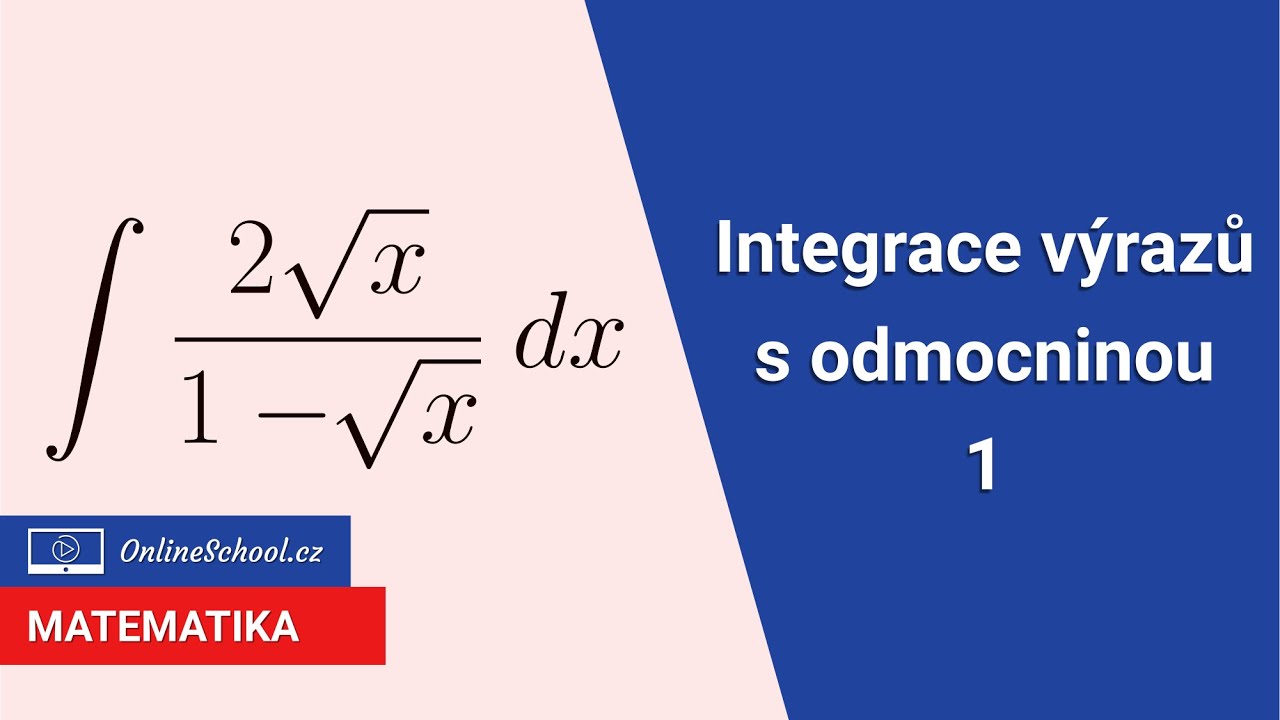 Intergály výrazů s odmocninou 1 | Integrály | Matematika | Onlineschool ...