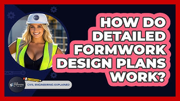 How Do Detailed Formwork Design Plans Work? - Civil Engineering Explained