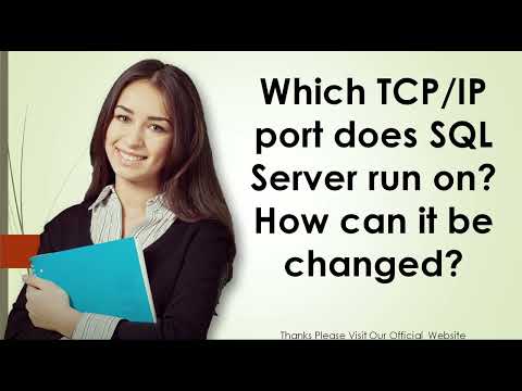Which TCPIP port does SQL Server run on How can it be changed
