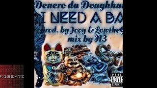 DeneroDaDoughHunter - I Need A Bag [Prod. By Joog, LowTheGreat] [New 2017]