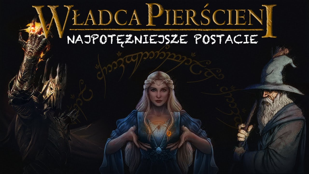 TOP 10 najpotężniejszych postaci z WŁADCY PIERŚCIENI