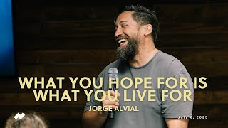 What You Hope For Is What You Live For | | Jorge Alvial