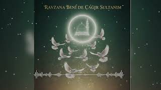 Ravzana Beni̇de Çağir Sultanim..