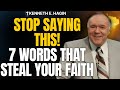 7 Words That Steal Your Faith (And What to Say Instead) | Kenneth E. Hagin