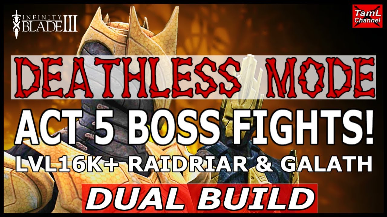 Infinity Blade 3: DEATHLESS MODE ACT 5 BOSS FIGHTS LVL16K!  (Dual Build)
