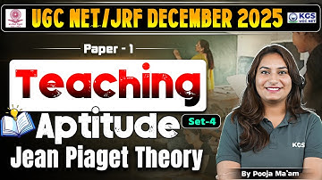 UGC NET/JRF December 2025 || Paper -1 | Teaching Aptitude | Jean Piaget Theory | By Pooja Ma