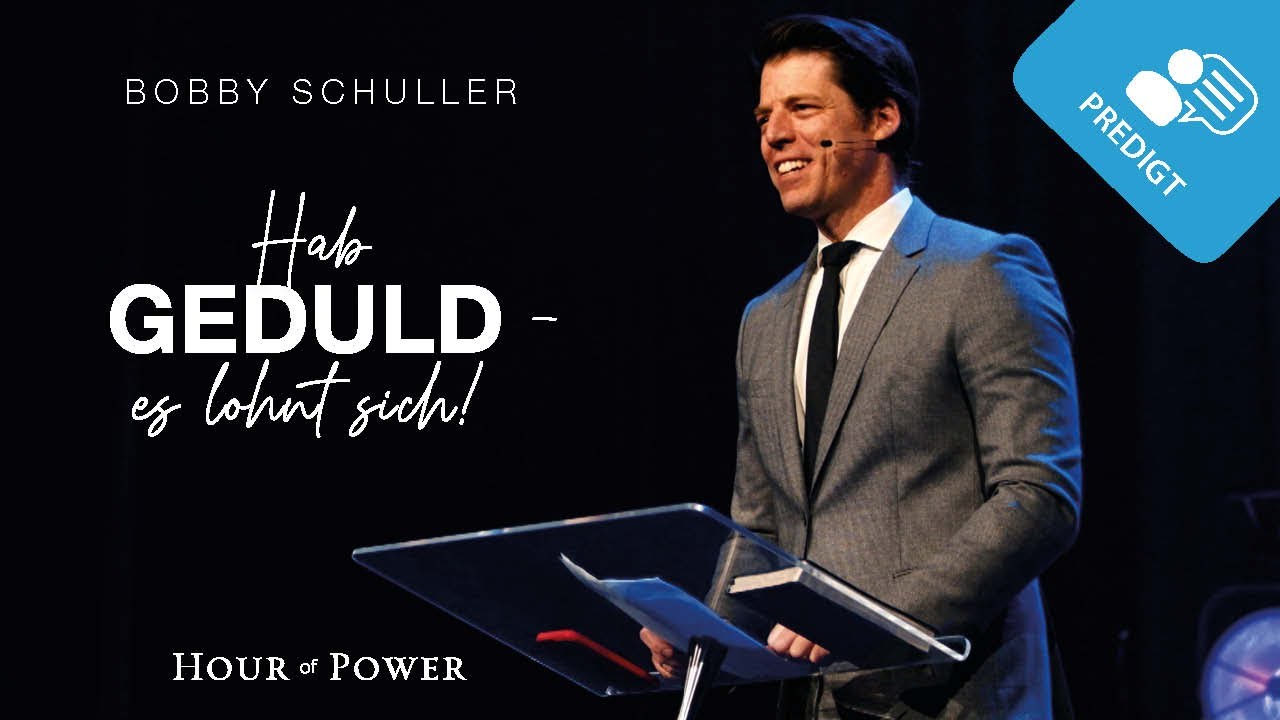 Hab Geduld – es lohnt sich! - Predigt von Bobby Schuller