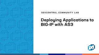 Deploying Applications on BIG-IP with AS3 - DevCentral Community Lab - December 13, 2022 screenshot 5