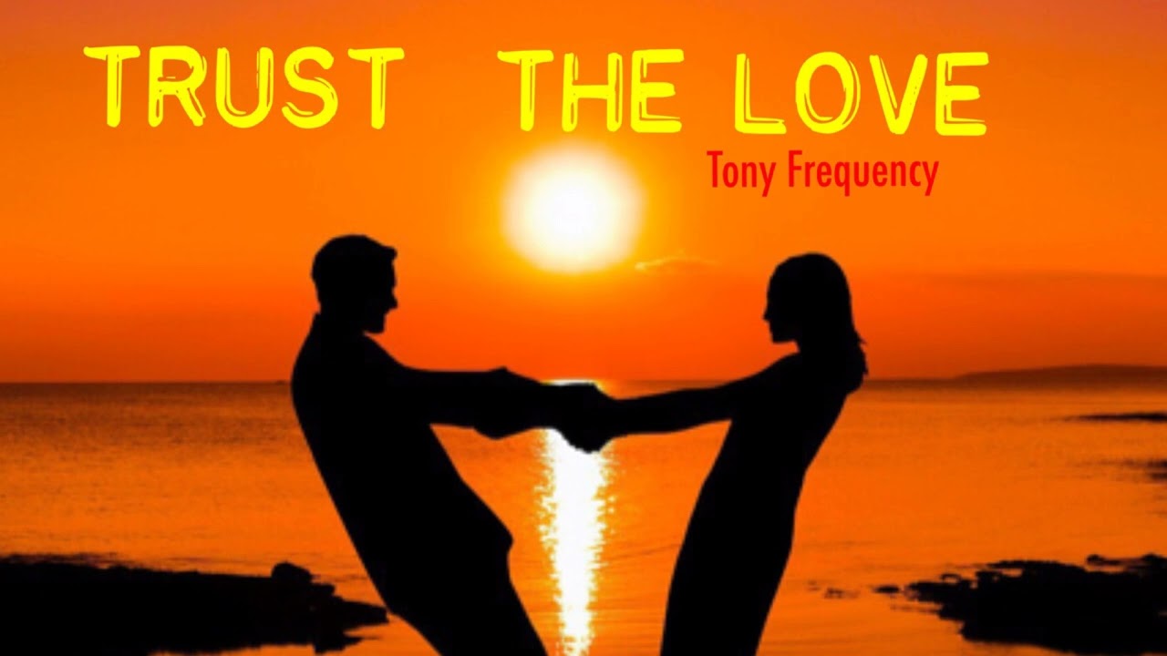 TONY FREQUENCY - TRUST THE LOVE