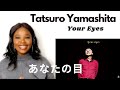 Tatsuro yamashita - Your Eyes Reaction