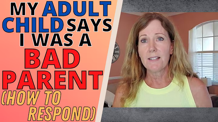 MY ADULT CHILD SAYS I'M A BAD PARENT (HOW TO RESPOND WHEN YOUR CHILD ACCUSES YOU)