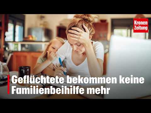 Geflüchtete bekommen keine Familienbeihilfe mehr | krone.tv NEWS