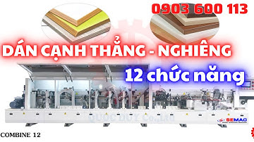 Máy Dán Cạnh Thẳng Nghiêng Tự Động 12 Chức Năng COMBINE 12 | Máy Dán Cạnh | QUỐC DUY