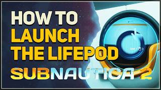 How to Launch the Lifepod Subnautica 2