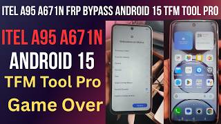 itel A95 A671N FRP bypass Android 15  Meta Mode TFM Tool Pro offline