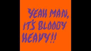 Yeah Man, Its Bloody Heavy!! Heavy 1970s proto-metal compilation of rare, unreleased artefacts.