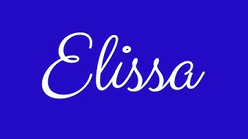 Learn how to Sign the Name Elissa Stylishly in Cursive Writing