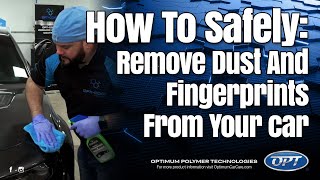 How to safely remove dust and fingerprints from your car - Optimum Instant Detailer Gloss Enhancer
