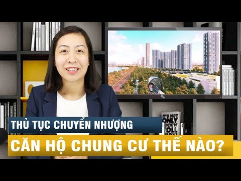 Video: Chuyển Nhượng Căn Hộ Do Thừa Kế