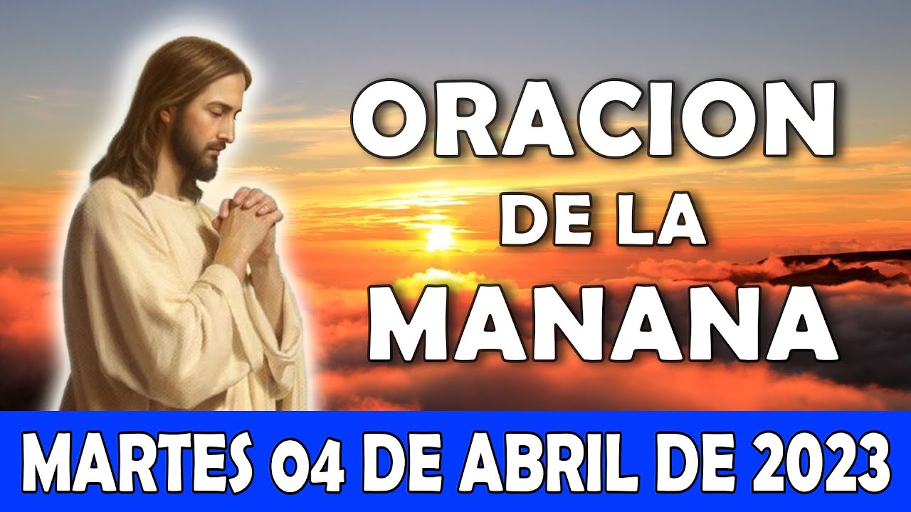 💖Oración De La Manana De Hoy Martes 04 De Abril | ESCUCHA ESTE SALMO Y ...