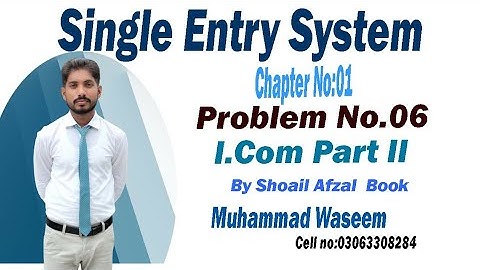 Single entry system| problem no 6| I.com part 2 by Shoail Afzal book| Muhammad Waseem