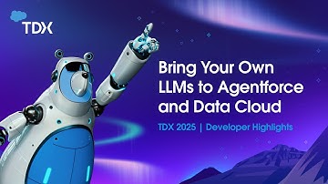 Bring Your Own LLMs to Agentforce and Data Cloud | TDX 2025: Developer Highlights