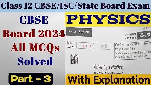 CBSE class 12 physics 2024 answer key set 3 55/4/3 all mcqs solved | Board paper Solutions Part 3
