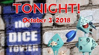 Dice Tower Tonight! - October 3, 2018